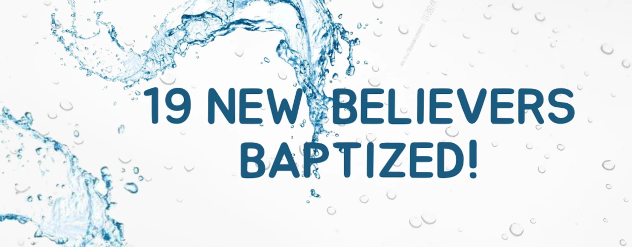 19 New Believers Baptized!